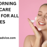 best morning skincare routine for all ages